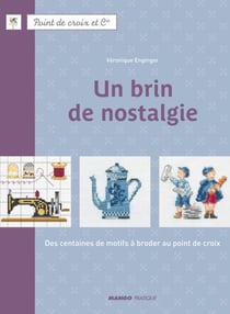 Un brin de nostalgie - Des centaines de motifs à broder au point de croix