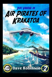 Air Pirates of Krakatoa - Doc Vandal Adventures, #2