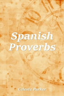 Spanish Proverbs - Proverbs, #16