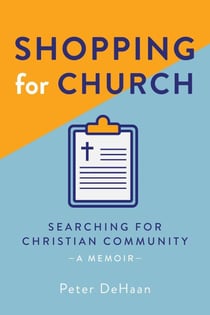 Shopping for Church: Searching for Christian Community, a Memoir - Visiting Churches Series, #6