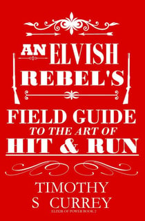 An Elvish Rebel's Field Guide to the Art of Hit & Run - Elixir of Power, #2