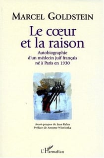 Le Coeur et la Raison - Autobiographie d'un médecin juif français né à Paris en 1930