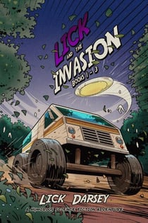 Lick and the Invasion: Books 1 - 3 (A Humorous Science Fiction Adventure) - Lick and the Invasion Collection, #1