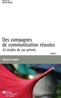 Des campagnes de communication réussies, Tome 2 - 42 études de cas primés