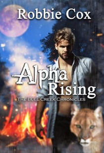 Alpha Rising - The Bull Creek Chronicles, #1