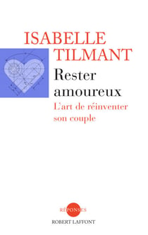 Rester amoureux - L'art de réinventer son couple