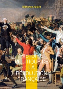 Histoire politique de la révolution française - Tome 4