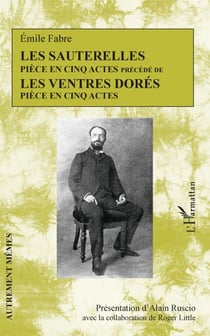 Les Sauterelles - Pièce en cinq actes précédé de Les ventres dorés - Les ventres dorés