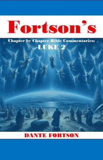 Fortson's Chapter By Chapter Bible Commentaries: Luke 2 - Fortson’s  Chapter by Chapter Bible Commentaries