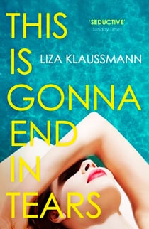 This is Gonna End in Tears - The novel that makes a summer