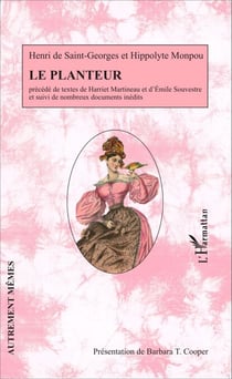 Le planteur - Précédé des textes de Harriet Martineau et d'Emile Souvestre et suivi de nombreux documents inédits