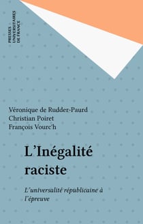L'Inégalité raciste - L'universalité républicaine à l'épreuve