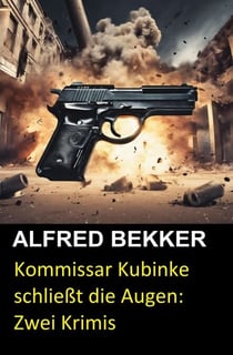 Kommissar Kubinke schließt die Augen: Zwei Krimis