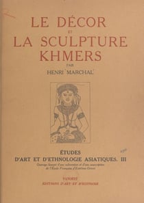 Études d'art et d’ethnologie asiatiques (3) - Le décor et la sculpture Khmers