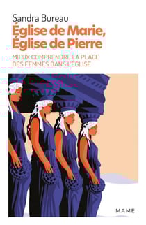Église de Marie, Église de Pierre - Mieux comprendre la place des femmes dans l’Église