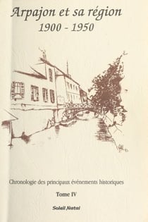 Arpajon et sa région (4) : 1900-1950 - Chronologie des principaux événements historiques