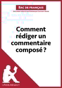 Comment rédiger un commentaire composé? (Bac de français) - Méthodologie lycée - Réussir le bac de français