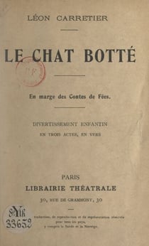 Le chat botté - En marge des contes de fées, divertissement enfantin en 3 actes et en vers