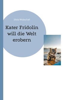 Kater Fridolin - die Welt erobern