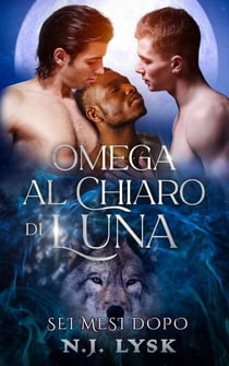 Omega al chiaro di luna: sei mesi dopo - Omega al Chiaro di Luna, #2
