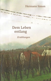 Dem Leben entlang - Erzählungen