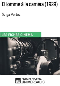 L'Homme à la caméra de Dziga Vertov - Les Fiches Cinéma d'Universalis