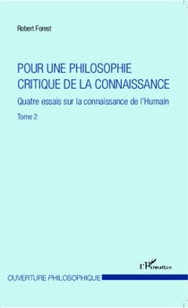 Pour une philosophie critique de la connaissance - Quatre essais sur la connaissance de l'Humain - Tome 2