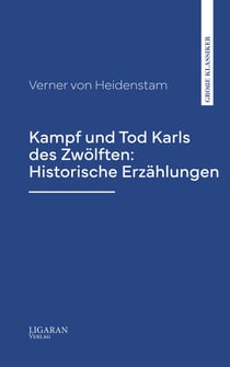 Kampf und Tod Karls des Zwölften: Historische Erzählungen