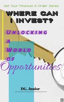 Where Can I Invest? Unlocking a World of Opportunities - Get Your Finances In Order, #3
