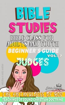 Bible Class for Adults and Youth: Beginner's Guide: Judges - BIBLE CLASS FROM SCRATCH, #7