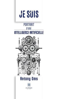 Je suis - Portrait d’une intelligence artificielle