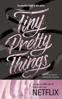 Tiny Pretty Things - Tome 1 - Tiny Pretty Things - La perfection a un prix