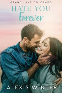 Hate You Forever - Grand Lake Colorado Series, #2