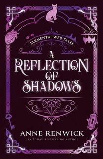 A Reflection of Shadows - Elemental Web Tales, #3