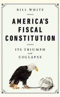 America's Fiscal Constitution - Its Triumph and Collapse