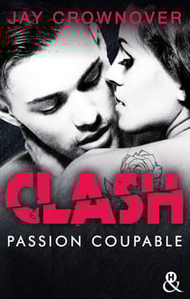 Clash T2 : Passion coupable - Après Marked Men, la nouvelle série New Adult de Jay Crownover