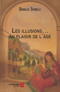 Les illusions… au plaisir de l'âge