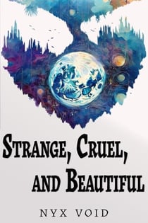 Strange, Cruel, and Beautiful