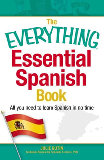 The Everything Essential Spanish Book - All You Need to Learn Spanish in No Time