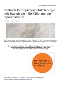 Fallbuch Orthopädie/Unfallchirurgie mit Radiologie - 50 Fälle aus der Sprechstunde - Für Studierende sowie Kolleginnen und Kollegen in der Facharztweiterbildung Orthopädie/Unfallchirurgie, Allgemeinmedizin, Physikalische Medizin und Radiologie