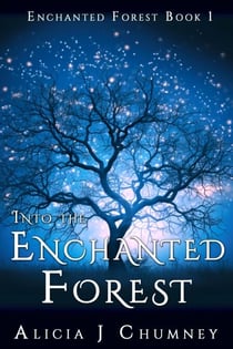 Into the Enchanted Forest - The Enchanted Forest, #1