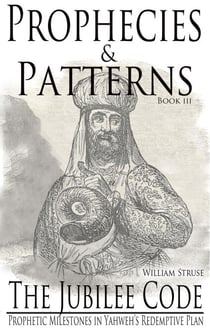 The Jubilee Code: Prophetic Milestones in Yahweh's Redemptive Plan - Prophecies and Patterns