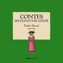 Contes des enfants du monde - Petite Masaï - À la lecture de ce conte, découvre la vie de cet enfant Masaï !