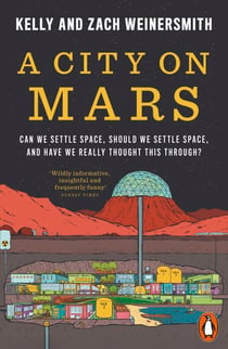 A City on Mars - Can We Settle Space, Should We Settle Space, and Have We Really Thought This Through?