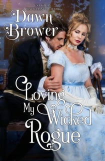 Loving My Wicked Rogue - Scandalous Gentlemen, #1
