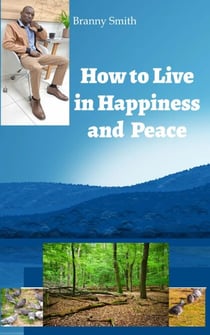 How to Live in Happiness and Peace - Series 1, #1