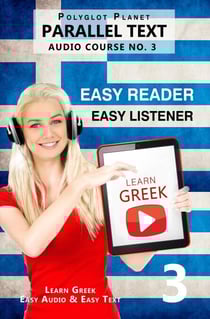 Learn Greek - Easy Reader | Easy Listener | Parallel Text - Audio Course No. 3 - Learn Greek | Easy Audio &amp; Easy Text, #3