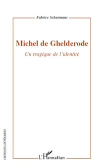 Michel de Ghelderode - Un tragique de l'identité