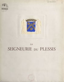 La seigneurie du Plessis - Étude historique