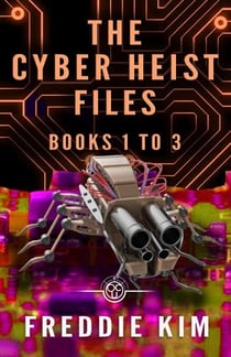 The Cyber Heist Files - Books 1 to 3 - The Cyber Heist Files
